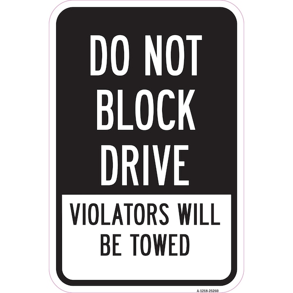Signmission Do Not Block Drive Violators Will Be Towed, Heavy-Gauge Aluminum, 12" x 18", A-1218-25260 A-1218-25260 - main